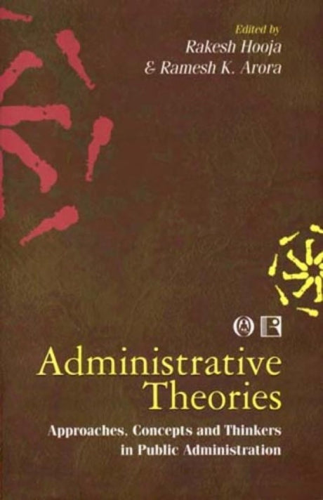 Administrative Theories: Approaches, Concepts and Thinkers in Public Administration - Retail Maharaj