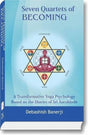 Seven Quartets of Becoming: A Transformational Yoga Psychology: Based on the Diaries of Sri Aurobindo - Retail Maharaj