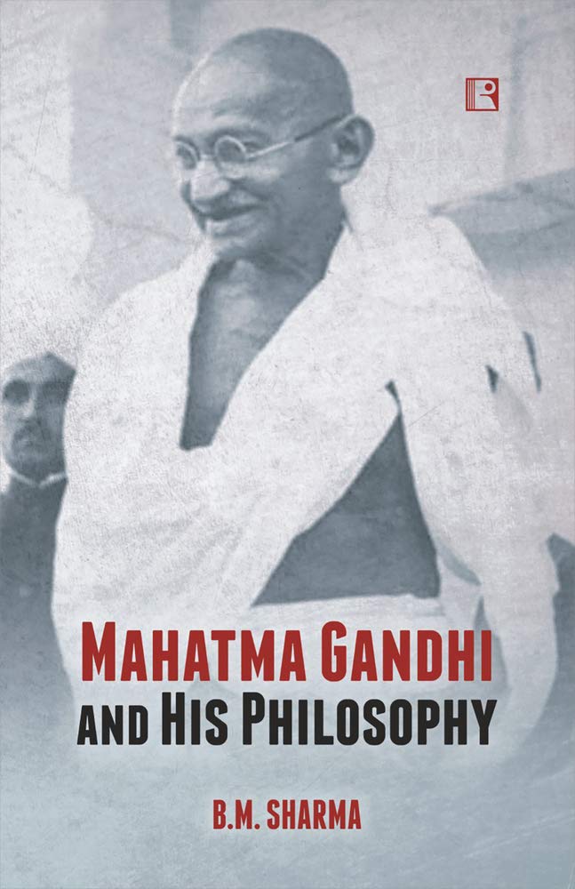 Mahatma Gandhi and His Philosophy - Retail Maharaj