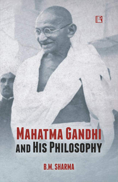 Mahatma Gandhi and His Philosophy - Retail Maharaj