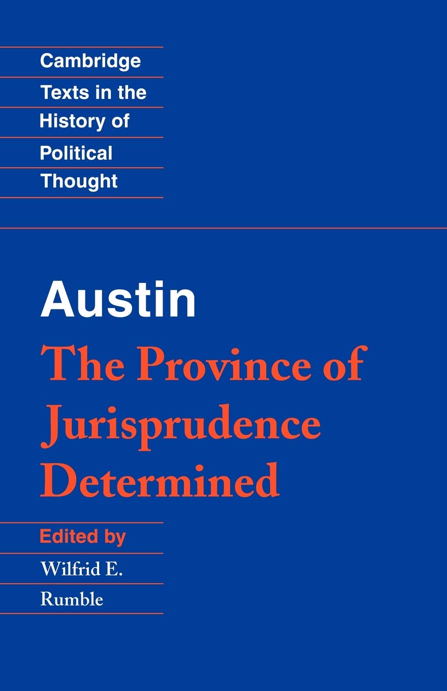 John Austin the Province of Jurisprudence Determined (Cambridge Texts in the History of Political Thought)