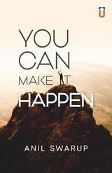 You Can Make It Happen By Anil Swarup (HardBack)
