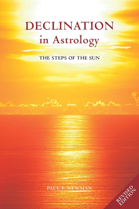 Declination in Astrology: The Steps of the Sun [English] By Paul F Newman - Retail Maharaj