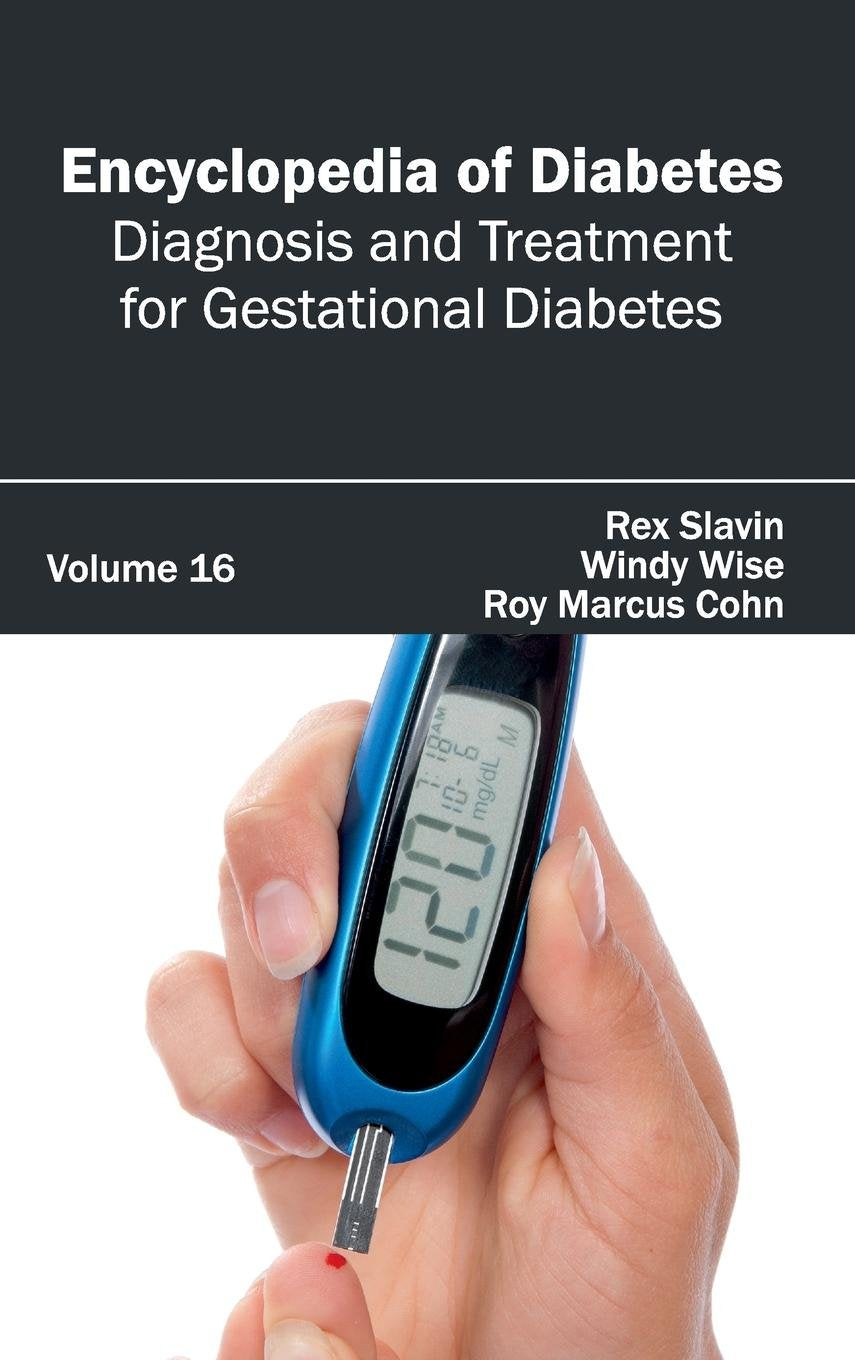 DIABETES: VOLUME 16 (DIAGNOSIS AND TREATMENT FOR GESTATIONAL DIABETES)