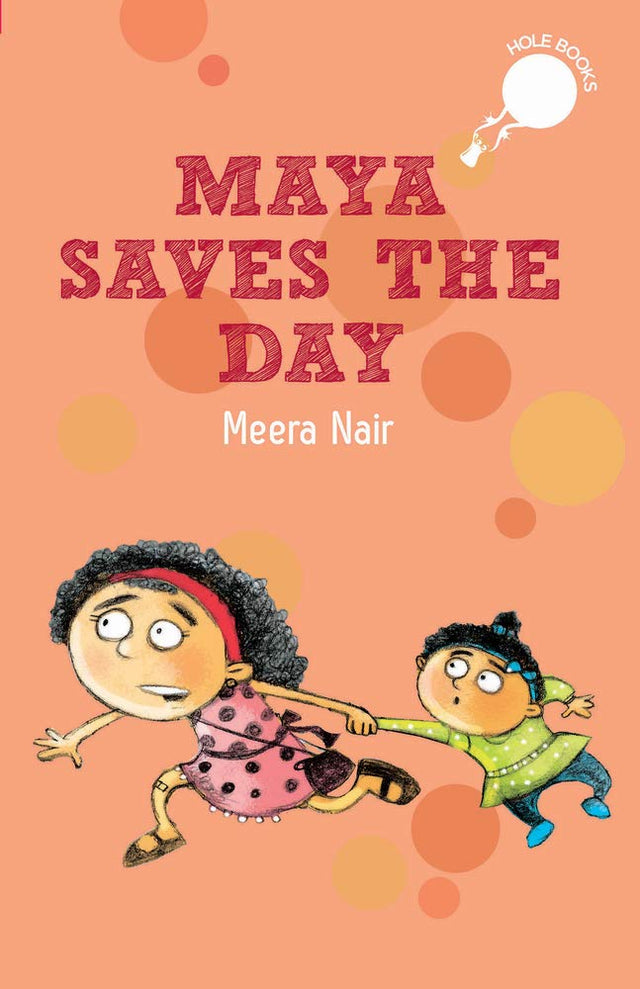 Maya Saves the Day (hOle books) [Paperback] Meera Nair and Priya Kuriyan - Retail Maharaj