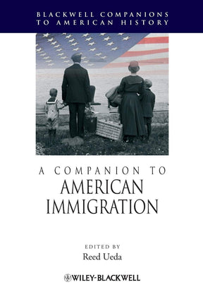 A Companion to American Immigration: 72 (Wiley Blackwell Companions to American History) - Retail Maharaj