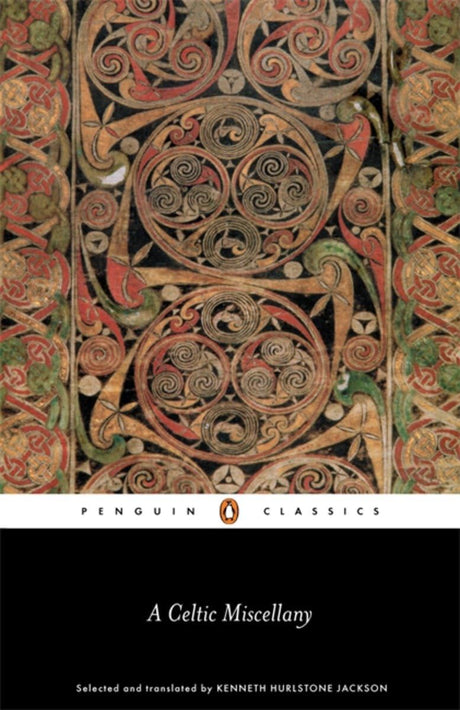 A Celtic Miscellany: Selected and Translated by Kenneth Hurlstone Jackson - Retail Maharaj