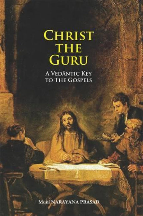 Christ the Guru: A Vedantic Key to the Gospels - Retail Maharaj