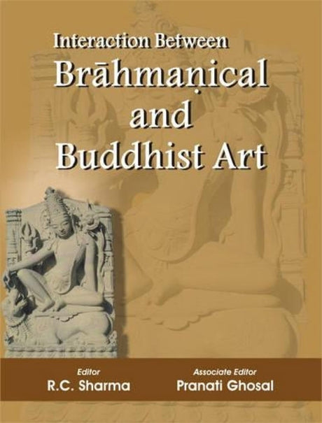 Interaction Between Brahmanical and Buddhist Art - Retail Maharaj
