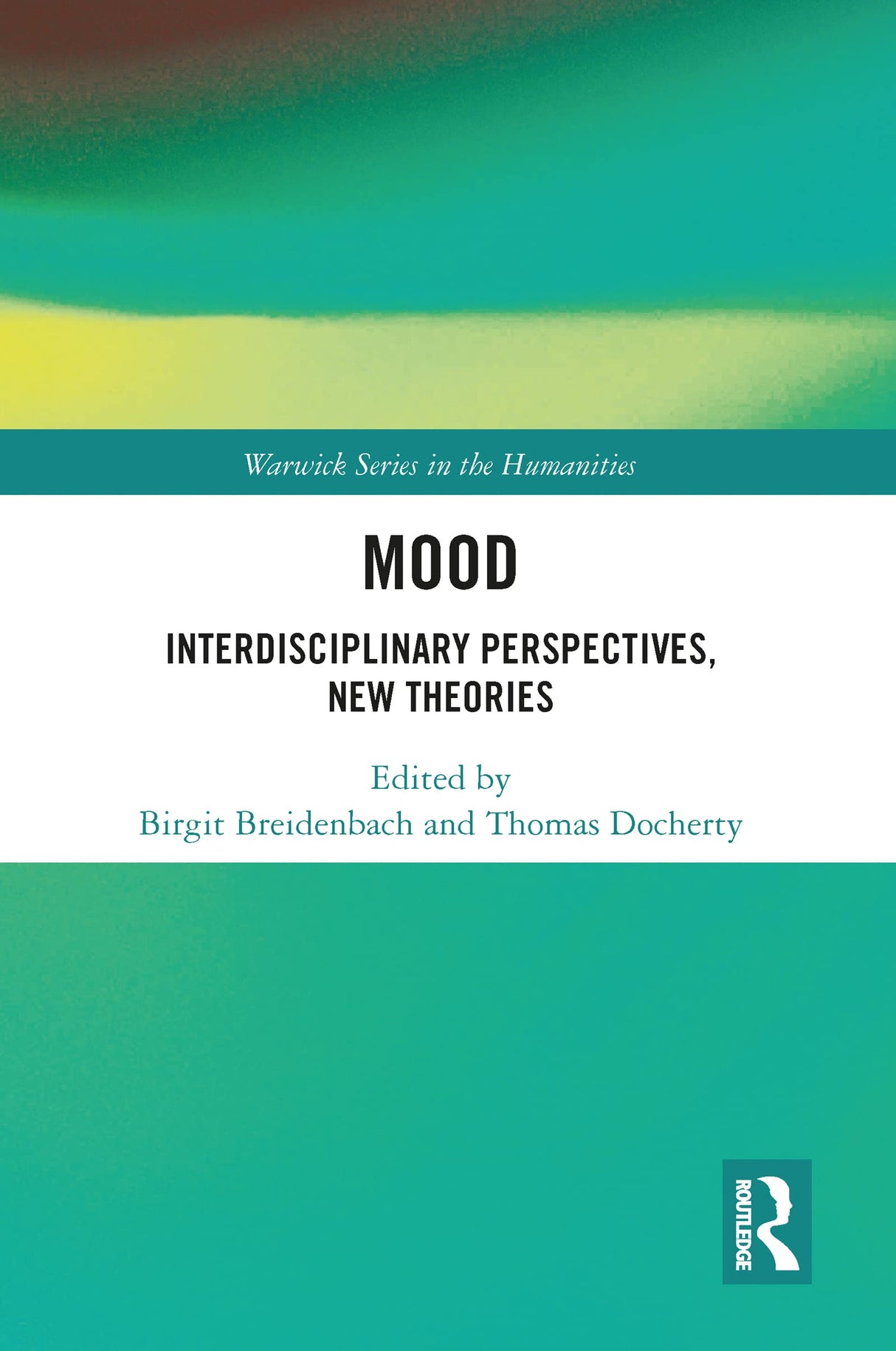Mood: Interdisciplinary Perspectives, New Theories (Warwick Series in the Humanities) - Retail Maharaj