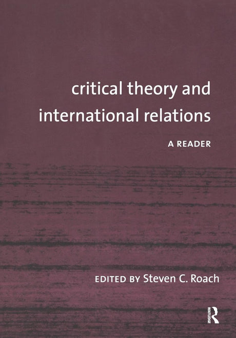 Critical Theory And International Relations: A Reader - Retail Maharaj