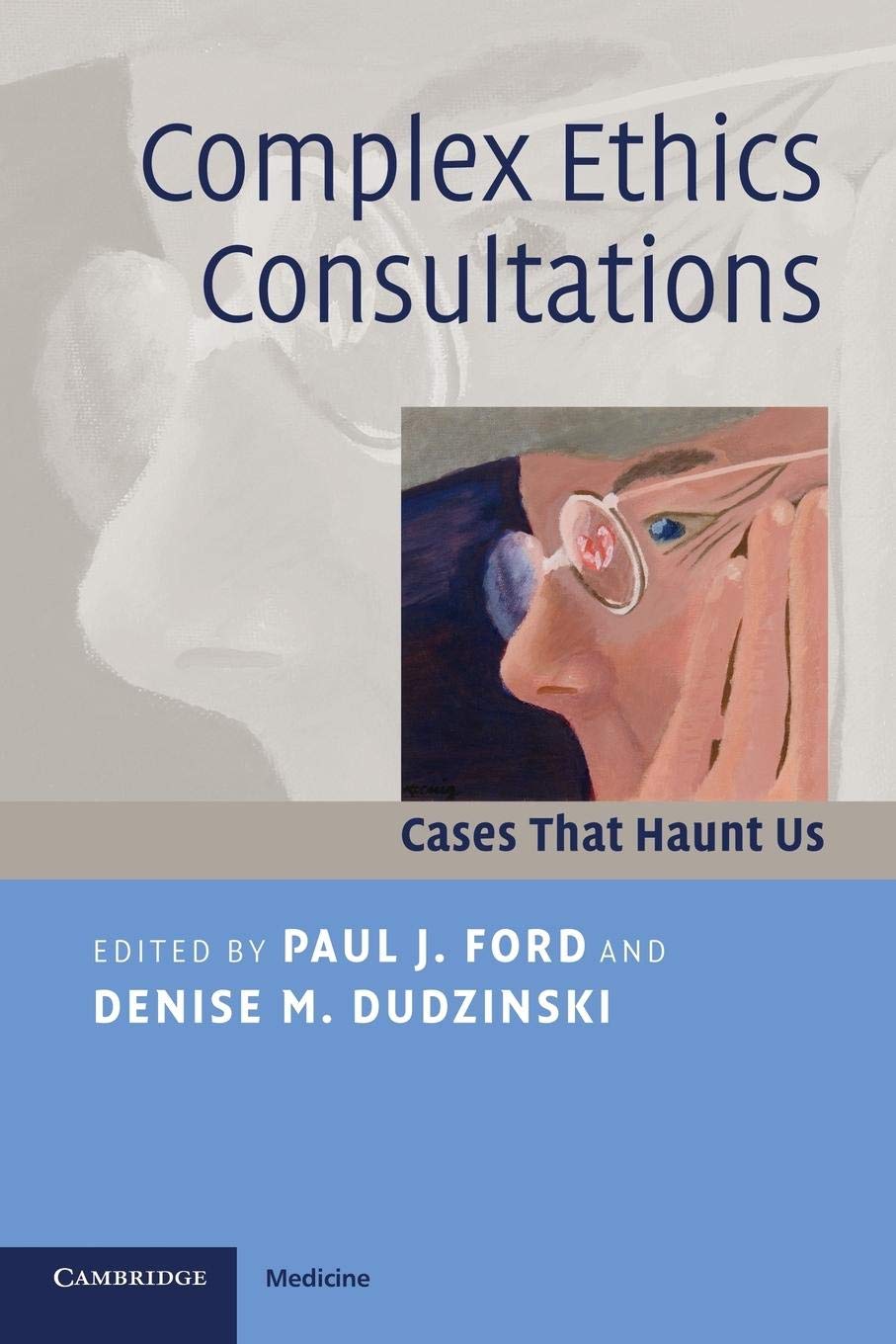 Complex Ethics Consultations: Cases that Haunt Us