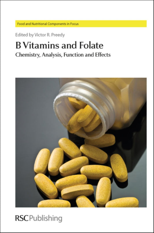 B VITAMINS AND FOLATE: CHEMISTRY, ANALYSIS, FUNCTION AND EFFECTS: Volume 4 (Food and Nutritional Components in Focus)