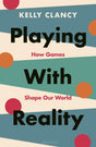 Playing with Reality: How Games Shape Our World - Retail Maharaj