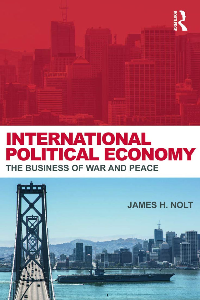 International Political Economy: The Business of War And Peace - Retail Maharaj