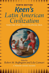Keen's Latin American Civilization, Volume 1: A Primary Source Reader, Volume One: The Colonial Era - Retail Maharaj