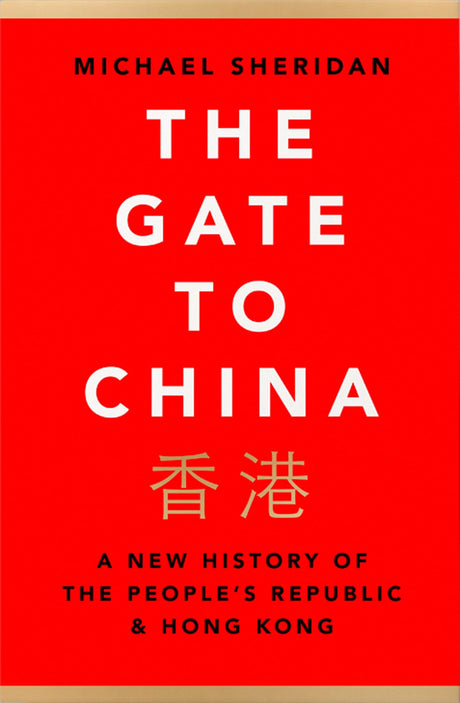 The Gate to China: A New History of the People’s Republic & Hong Kong - Retail Maharaj