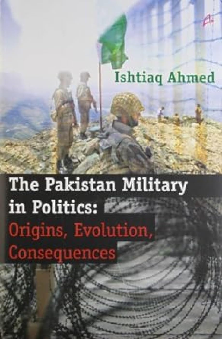 Pakistan Military in Politics: Origins, Evolution, Consequences - Retail Maharaj