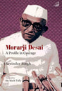 Morarji Desai: A Profile in Courage - Retail Maharaj