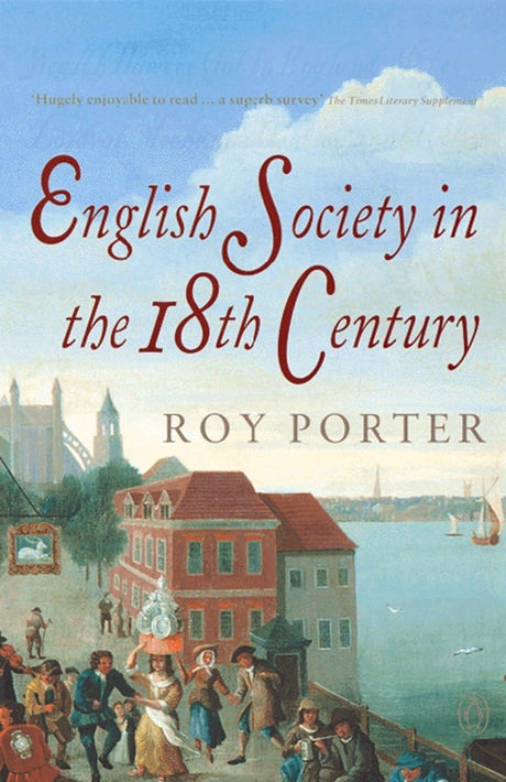The Penguin Social History of Britain: English Society in the Eighteenth Century - Retail Maharaj