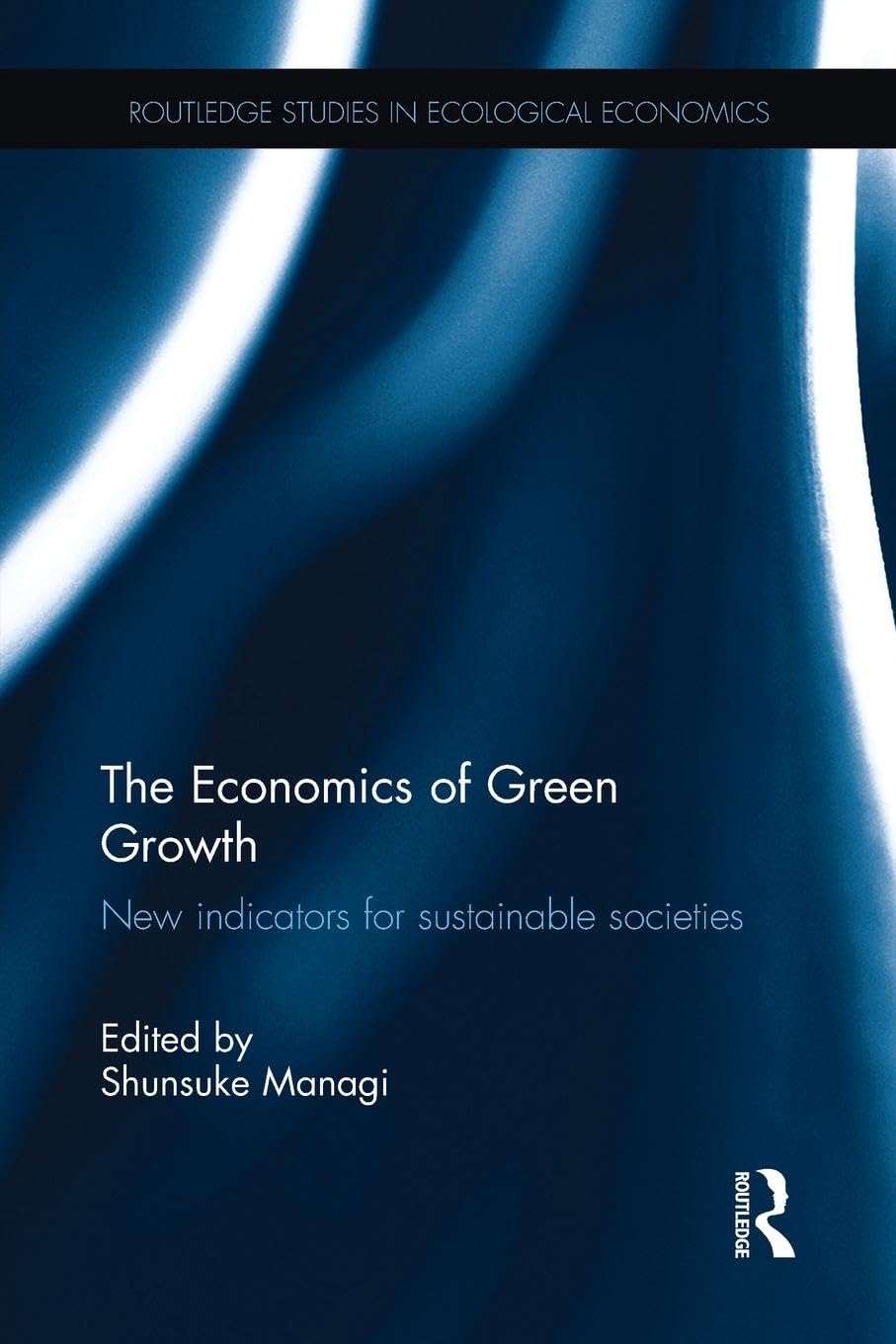 The Economics of Green Growth: New indicators for sustainable societies (Routledge Studies in Ecological Economics) - Retail Maharaj