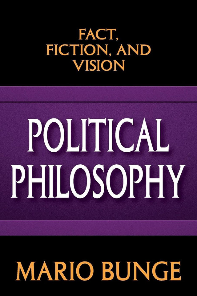 Political Philosophy: Fact, Fiction, and Vision - Retail Maharaj