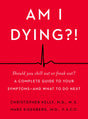 Am I Dying?! : A Complete Guide to Your Symptoms--and What to Do Next - Retail Maharaj
