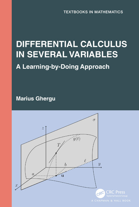 Differential Calculus in Several Variables: A Learning-by-Doing Approach (Textbooks in Mathematics) - Retail Maharaj