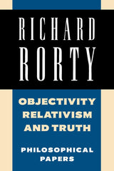 Objectivity, Relativism, and Truth (Philosophical Papers, Vol 1)