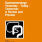 GASTROENTEROLOGY YESTERDAY-TODAY-TOMORROW: A REVIEW AND PREVIEW: Proceedings of the Falk Symposium 144 held in Freiburg, Germany, October 16-17, 2004