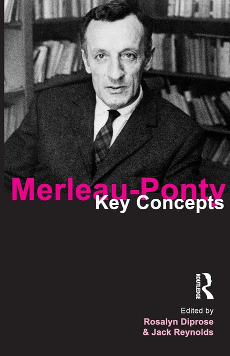 Merleau-Ponty: Key Concepts - Retail Maharaj
