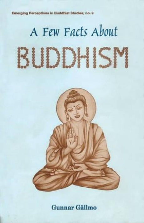 A Few Facts About Buddhism: 9 (Emerging Perceptions in Buddhist Studies) - Retail Maharaj