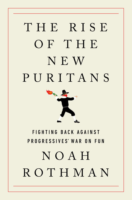 The Rise of the New Puritans: Fighting Back Against Progressives' War on Fun - Retail Maharaj