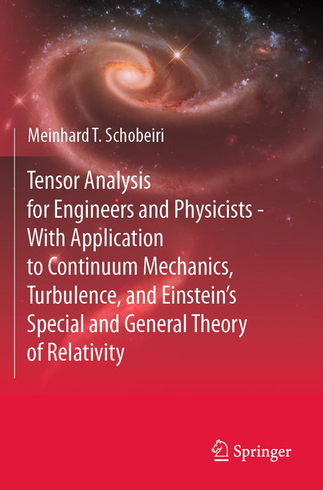 Tensor Analysis for Engineers and Physicists - With Application to Continuum Mechanics, Turbulence, and Einstein’s Special and General Theory of Relativity - Retail Maharaj