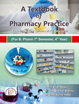 A Textbook of Pharmacy Practice (For B. Pharm 7th Semester, 4th Year)