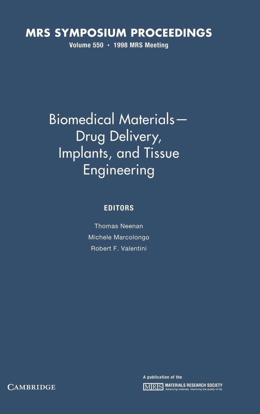 Biomedical Materials ― Drug Delivery, Implants, and Tissue Engineering: Volume 550 (MRS Proceedings)