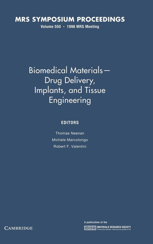 Biomedical Materials ― Drug Delivery, Implants, and Tissue Engineering: Volume 550 (MRS Proceedings)