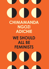 We Should All Be Feminists: A powerful essay on modern feminism and gender equality from the bestselling author of Americanah - Retail Maharaj