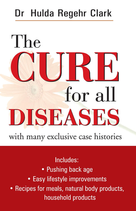 The Cure for All Diseases - with Many Exclusive Case Histories Includes Pushing Back Age, Easy Lifestyle Improvements, Recipes For Meals, Natural Body Products Household Products - Retail Maharaj