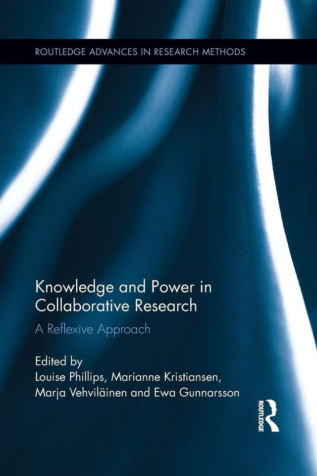 Knowledge and Power in Collaborative Research: A Reflexive Approach (Routledge Advances in Research Methods) - Retail Maharaj