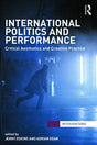 International Politics and Performance: Critical Aesthetics and Creative Practice (Interventions) - Retail Maharaj