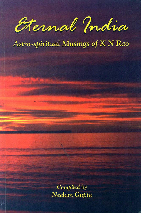 Eternal India: Astro-spiritual Musings of K N Rao [English] By Neelam Gupta - Retail Maharaj