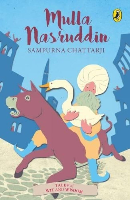 Mullah Nasruddin (Tales of Wit and Wisdom) [Paperback] Sampurna Chattarji [Paperback] Sampurna Chattarji