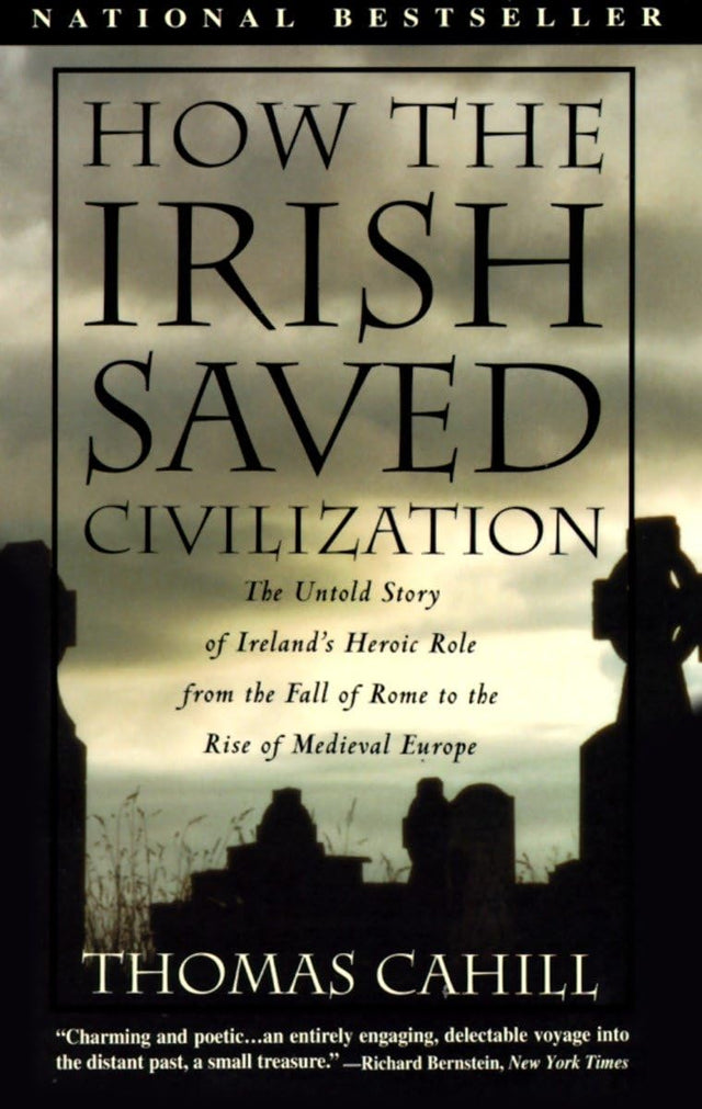 How the Irish Saved Civilization: The Untold Story of Ireland's Heroic Role from the Fall of Rome to the Rise of Medieval Europe - Retail Maharaj