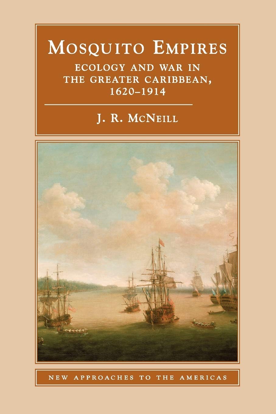 Mosquito Empires: Ecology and War in the Greater Caribbean, 1620–1914 (New Approaches to the Americas)