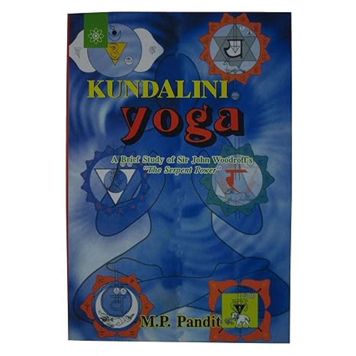 Kundalini Yoga: A Brief Study of Sir John Woodroffe's "The Serpent Power - Retail Maharaj