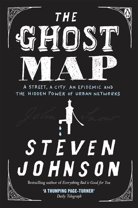 The Ghost Map: A Street, an Epidemic and the Hidden Power of Urban Networks. - Retail Maharaj