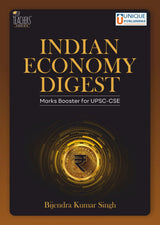 Indian Economy Digest: UPSC-CSE Marks Booster - Comprehensive Guide with Updated Syllabus, Key Concepts, Practice Questions, and Expert Insights