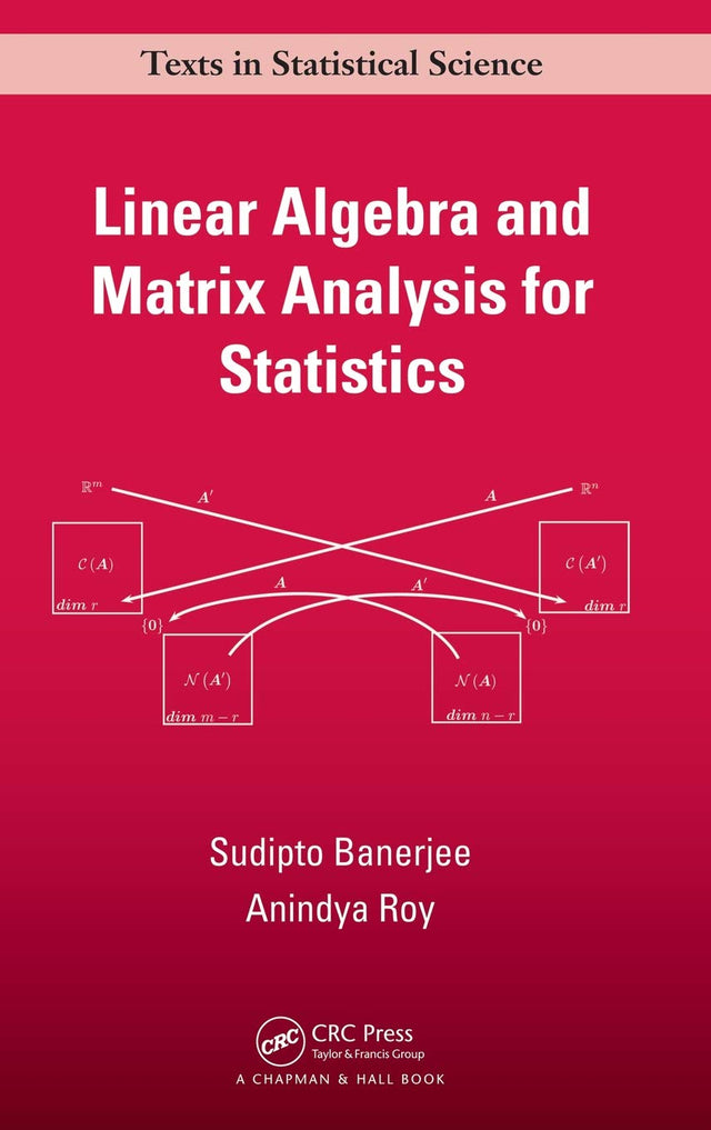 Linear Algebra and Matrix Analysis for Statistics (Chapman & Hall/CRC Texts in Statistical Science) - Retail Maharaj
