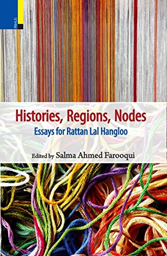 Histories, Regions, Nodes Essays for Rattan Lal Hangloo - Retail Maharaj